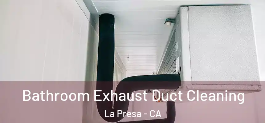  Bathroom Exhaust Duct Cleaning La Presa - CA
