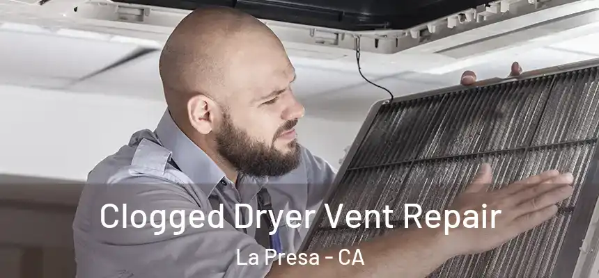  Clogged Dryer Vent Repair La Presa - CA