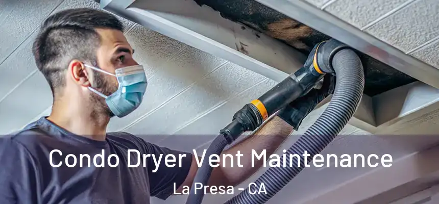 Condo Dryer Vent Maintenance La Presa - CA