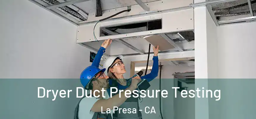 Dryer Duct Pressure Testing La Presa - CA
