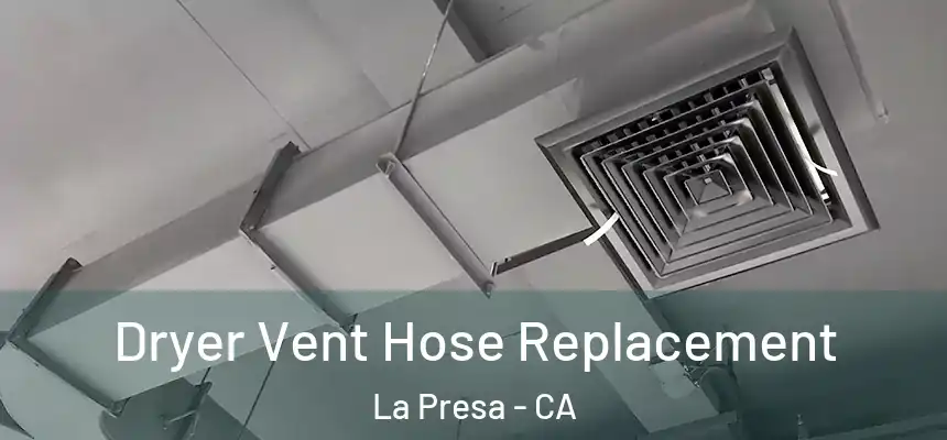 Dryer Vent Hose Replacement La Presa - CA