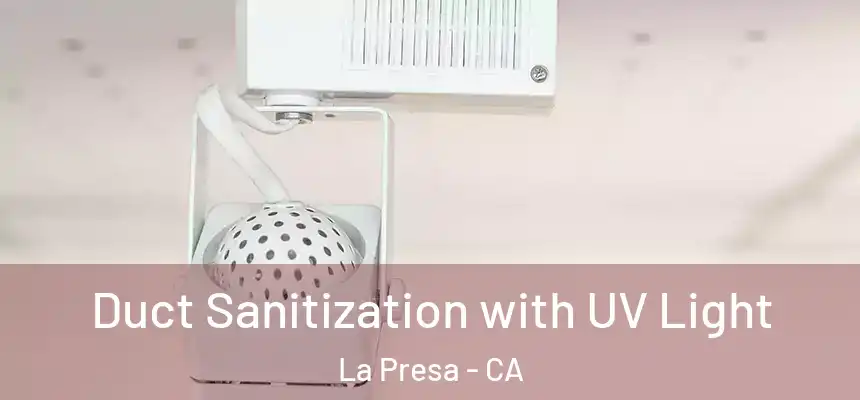 Duct Sanitization with UV Light La Presa - CA