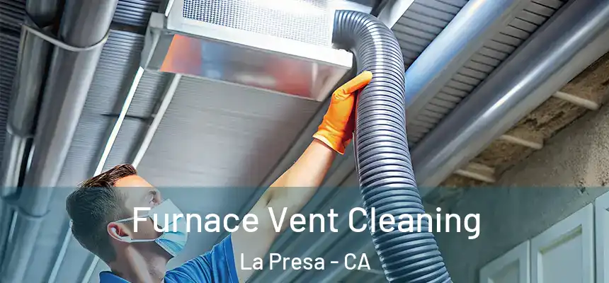 Furnace Vent Cleaning La Presa - CA