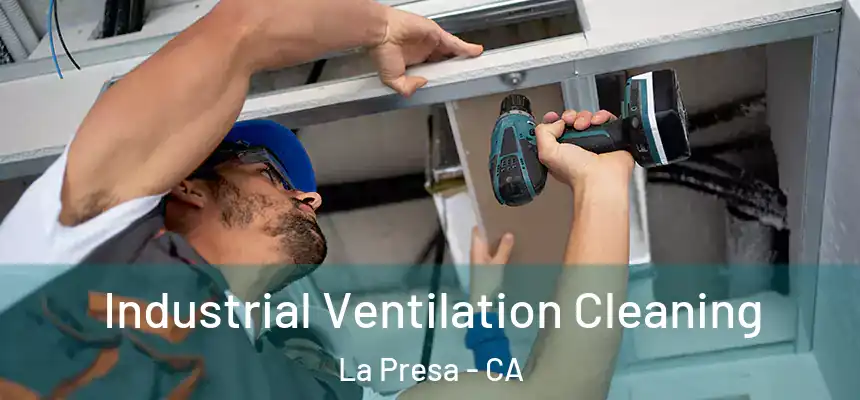 Industrial Ventilation Cleaning La Presa - CA