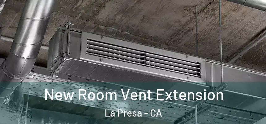  New Room Vent Extension La Presa - CA