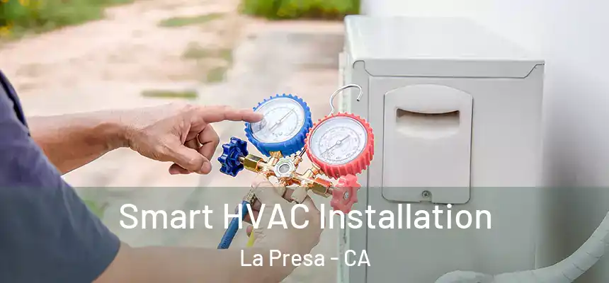  Smart HVAC Installation La Presa - CA