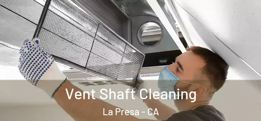 Vent Shaft Cleaning La Presa - CA