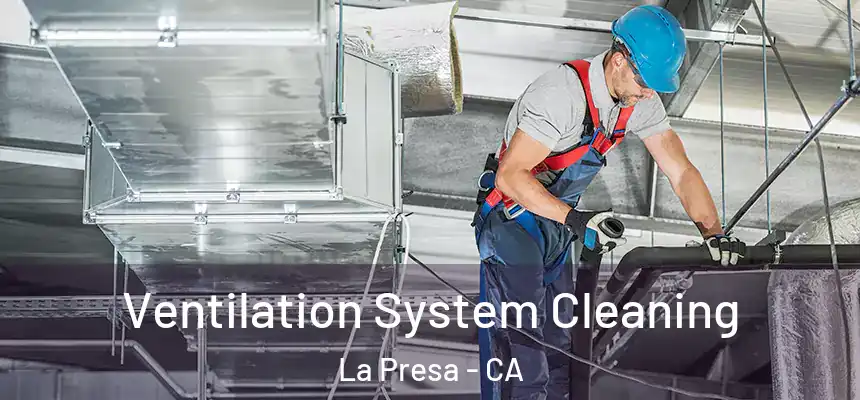 Ventilation System Cleaning La Presa - CA